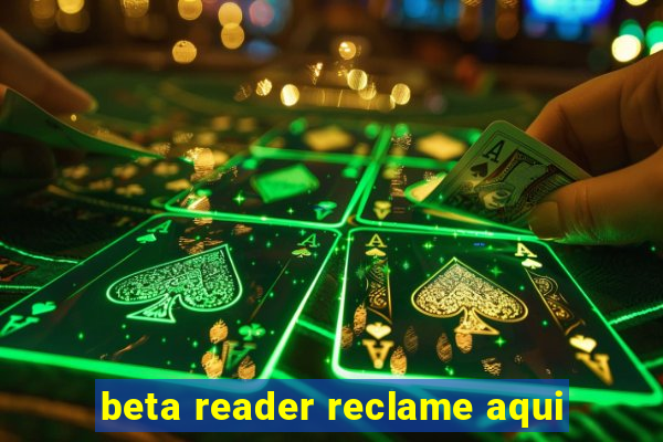 beta reader reclame aqui